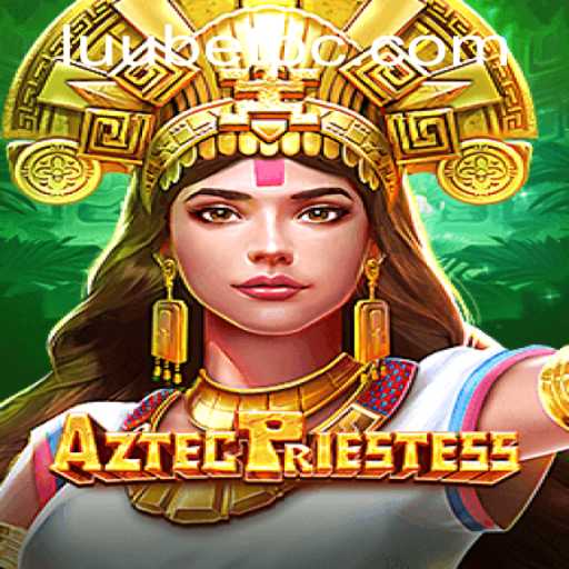 AztecPriestess: Unveiling the Mystical Journey with Luubet