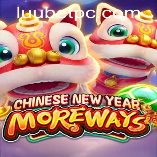 Explore the Exciting World of CHINESENEWYEARMOREWAYS with Luubet